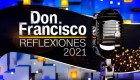Lo que viene en Don Francisco: Reflexiones 2021