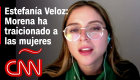 Estefanía Veloz habla de AMLO, Félix Salgado Macedonio y más tras renunciar a Morena